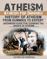 ATHEISM: Atheism for Dummies! History of Atheism. From Dummies to Expert. Beginners Guide for Learning the Basics of Atheism - Book Cover