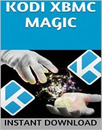 KODI XBMC Magic: Watch Thousands of Movies & Tv Shows For Free On Your Pc Mac or Android Device Cancel Netflix Watch Free tv: guide listings online ouya ... box direct player receiver justin dvd - Book Cover