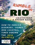 Rumble in Rio: How to Survive Diseases, Crimes, and Cocktail Times During the 2016 Olympics - Book Cover