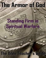 The Armor of God: Standing Firm in Spiritual Warfare (The Bible Teacher's Guide) - Book Cover