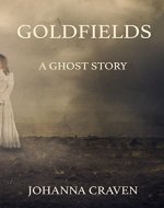 Goldfields: A Ghost Story - Book Cover