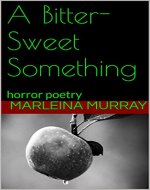 A Bitter-Sweet Something: horror poetry - Book Cover