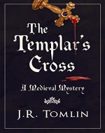 The Templar's Cross: A Medieval Mystery (The Sir Law Kintour Series Book 1) - Book Cover