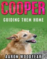 Cooper: Guiding Them Home (Cooper A Dog Book for Kids 1) - Book Cover