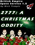 2777: A Christmas Oddity (British Empire Space Service) - Book Cover
