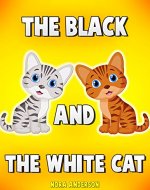 Best Children's Books: The Black And The White Cat (Kids Books, Book For Kids,) - Book Cover