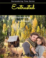Entrusted: Surrendering the Present (Surrendering Time Book 1)
