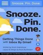 Snooze. Pin. Done. Getting Things Done with Inbox by Gmail: Tips and Insights from Two Members of Google's Top Contributor Program - Book Cover