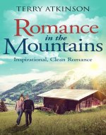 Romance in the Mountains : Inspirational, clean romance
