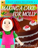 Making a Cake for Molly: Lilly Likes to Cook Book 1 - Book Cover
