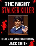 The Night Stalker Killer: Life of Serial Killer Richard Ramirez (Serial Killer True Crime Books Book 13) - Book Cover
