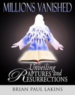 Unveiling Raptures and Resurrections (Millions Vanished Book 1) - Book Cover