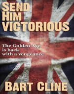 Send Him Victorious: Book 1 (God Save the King) - Book Cover