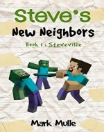 Steve's New Neighbors (Book 1): Steveville (An Unofficial Minecraft Diary Book for Kids Ages 9 - 12 (Preteen) - Book Cover