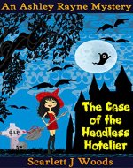 The Case of the Headless Hotelier (The Ashley Rayne Mysteries Book 1) - Book Cover