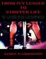 From Ivy League to Stripper Life: 10 Lessons Learned - Book Cover