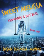 Sweet Melissa: Ignorance is not Bliss (Book One 1) - Book Cover