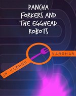 Pancha Forkers and the Egghead Robots (The Adventures of Pancha Forkers Book 1) - Book Cover
