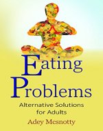 Eating Problems: Alternative Solutions for Adults - Book Cover