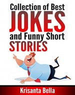 JOKES : Collection of Best Jokes and Funny Short Stories (Jokes, Best Jokes, Funny Jokes, Funny Short Stories, Funny Books, Collection of Jokes, Jokes For Adults) - Book Cover