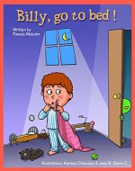 Billy Go To Bed: Bedtime story for children (Billy Series Book 1) - Book Cover