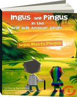 Ingus and Pingus In the Wild Wild Amazon Jungle: Ingus Meets Pingus ~ (Rap-NoveL 1) - Book Cover