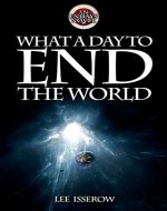 What A Day To End The World (ENDAYS Book 1) - Book Cover