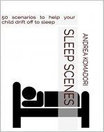 Sleep Scenes: 50 scenarios to help your child drift off to sleep - Book Cover