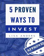 5 Proven Ways to Invest Your Money: Beginner's Guide to Investing - Book Cover