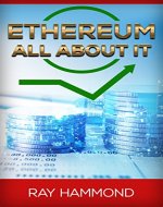 Ethereum: All About It (Ethereum, Investing, Blockchain, Cryptocurrencies, Digital Currencies, Mining, Trading) - Book Cover