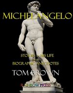 Michelangelo: Stories of His Life and Biographic Anecdotes. - Book Cover