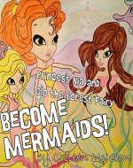 Princess Nia and Glo the Forest Fairy Become Mermaids (the Adventures of Nia and Glo Book 2) - Book Cover