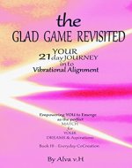 EVERYDAY CO-CREATION: empowering You to emerge as the perfect Match for Your Dreams & Aspirations (THE GLAD GAME REVISITED - Your 21 Day Journey into Vibrational Alignment Book 3) - Book Cover