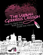 The Urban Goddess Lesson: How to Spot the Bad Boys from the Heroes (The Urban Goddess Lessons Book 2) - Book Cover