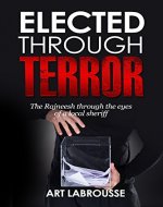 Elected Through Terror: The Rajneesh through the eyes of a local sheriff - Book Cover