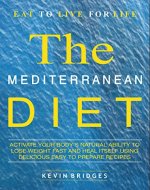 Mediterranean Diet: Activate Your Body's Natural Ability to Lose Weight Fast And Heal Itself Using Delicious Easy to Prepare Recipes -  INCLUDES A COMPLETE DIET PLAN - Book Cover