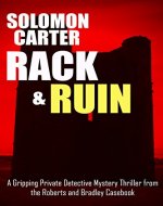 Rack and Ruin: A Gripping Private Detective Mystery Thriller from the Roberts and Bradley Casebook - Book Cover