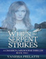 When the Serpent Strikes: A Cimarron/Melbourne Thriller - Book Two - Book Cover