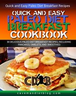 Quick Easy Paleo Diet Breakfast Cookbook: The 30 BEST Real Food Breakfast Recipes (Paleo Beginners Cookbook, Recipes for Weight Loss, Gluten Free Recipe Book) - Book Cover