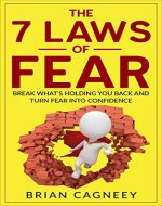 Fear: The 7 Laws Of Fear: Break What's Holding You Back And Turn Fear Into Confidence (7 Laws, Fear, Social Anxiety, Overcoming Fear) - Book Cover