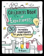 Children's Book of Experiments: 30 Incredible Experiments for Young Scientists (Educational series for kids 4-9 years 1) - Book Cover