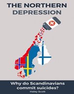 DEPRESSION: The Northern Depression. Why do Scandinavians commit suicides? (Depression, Suicide, Scandinavia, Killing Oneself, Sucidal Thoughts, Sweden, ... Finland, Denmark, Depression and Anxiety,) - Book Cover
