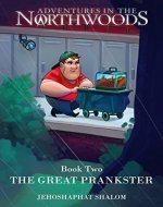 The Great Prankster (Adventures in the Northwoods Book 2) - Book Cover
