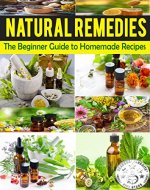 NATURAL REMEDIES: The Beginner's Guide to Homemade Recipes - Book Cover