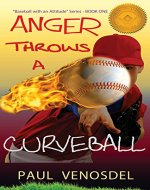 ANGER Throws a Curveball: Baseball with an Attitude, Book One - Book Cover