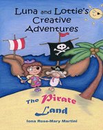 Luna and Lottie's Creative Adventures: The Pirate Land - Book Cover