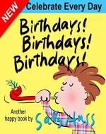 Children's Books: Birthdays! Birthdays! Birthdays! (Imaginative, Rhyming Bedtime Story/Picture Book About Birthdays, Holidays, and Special Days for Beginner Readers, Ages 2-8) - Book Cover