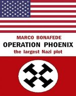 Operation Phoenix: the largest Nazi plot (Pisolo Books) - Book Cover