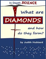 What are diamonds, and how do they form? (In Depth Science Book 1) - Book Cover