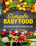 Simple Baby Food: Quick and natural recipes your baby will love. - Book Cover